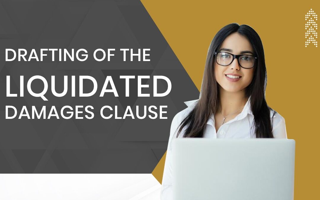 DRAFTING OF THE LIQUIDATED DAMAGES CLAUSE