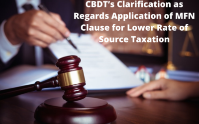 CBDT’s Clarification as Regards Application of MFN Clause for Lower Rate of Source Taxation